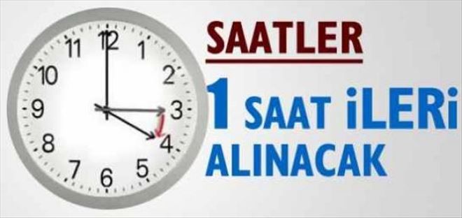 Saatler ileri alınacak 