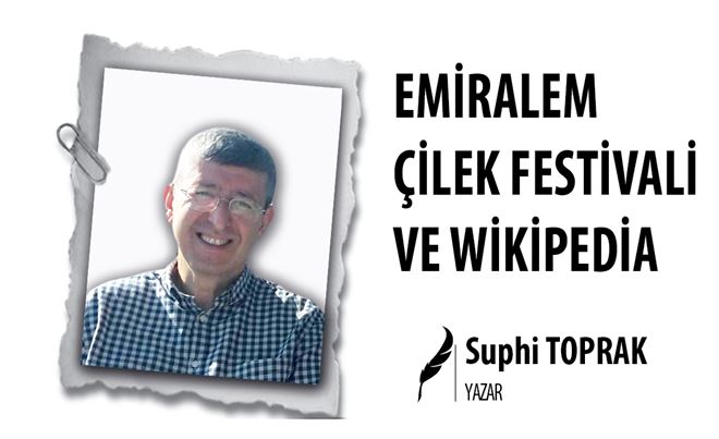 EMİRALEM ÇİLEK FESTİVALİ ve WİKİPEDİA