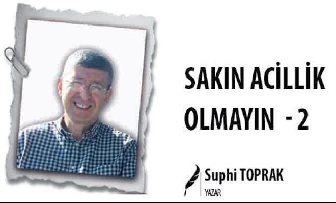 SAKIN ACİLLİK OLMAYIN - 2