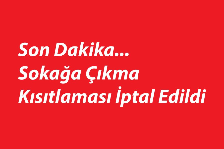 Sokağa Çıkma  Kısıtlaması İptal Edildi