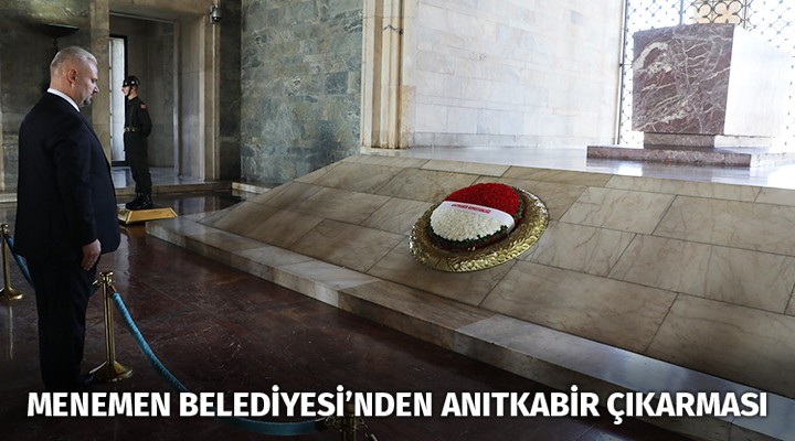 MENEMEN BELEDİYESİ’NDEN ANITKABİR ÇIKARMASI