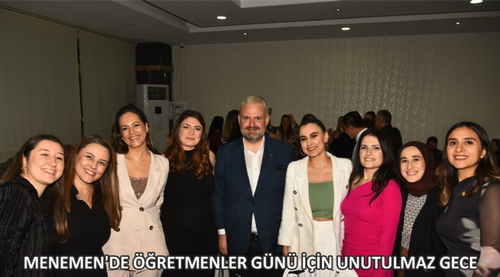 MENEMEN'DE ÖĞRETMENLER GÜNÜ İÇİN UNUTULMAZ GECE