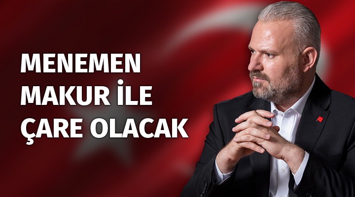 MENEMEN MAKUR İLE ÇARE OLACAK