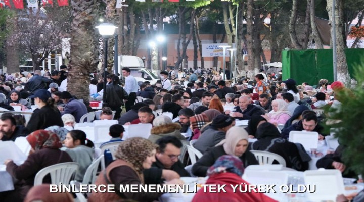 BİNLERCE MENEMENLİ TEK YÜREK OLDU