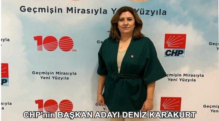 CHP’nin BAŞKAN ADAYI DENİZ KARAKURT