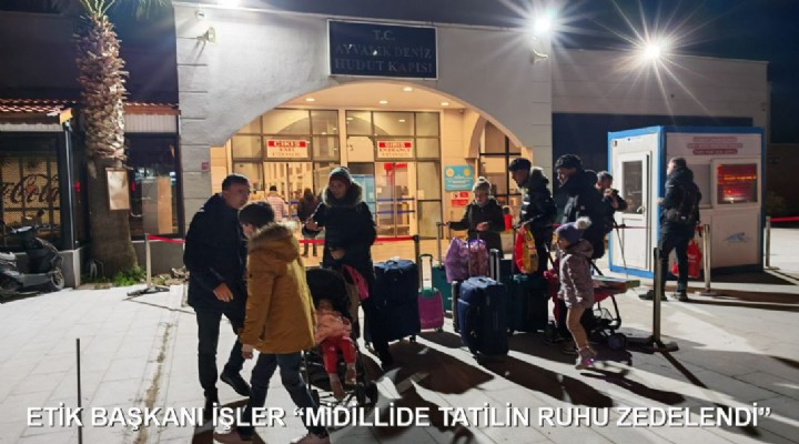 ETİK BAŞKANI İŞLER MİDİLLİDE TATİLİN RUHU ZEDELENDİ