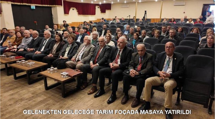 GELENEKTEN GELECEĞE TARIM FOÇADA MASAYA YATIRILDI