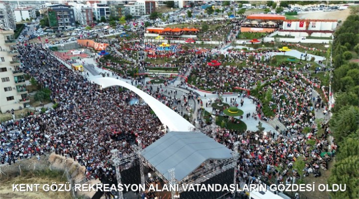 KENT GÖZÜ REKREASYON ALANI VATANDAŞLARIN GÖZDESİ OLDU