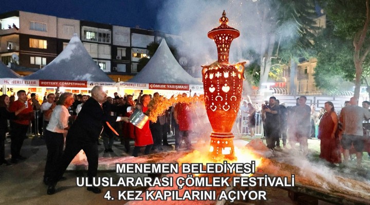 MENEMEN BELEDİYESİ ULUSLARARASI ÇÖMLEK FESTİVALİ 4. KEZ KAPILARINI AÇIYOR