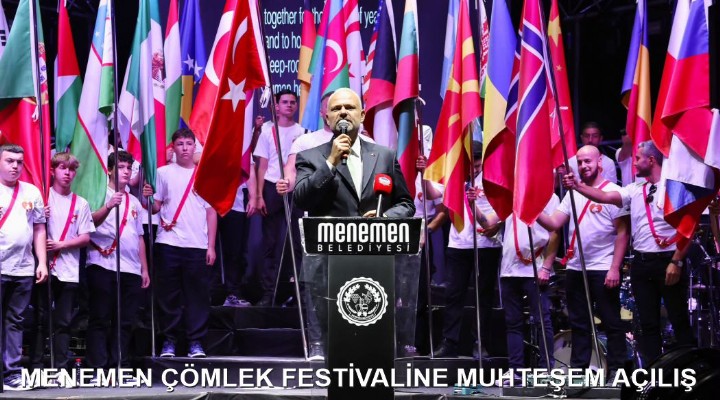 MENEMEN ÇÖMLEK FESTİVALİNE MUHTEŞEM AÇILIŞ