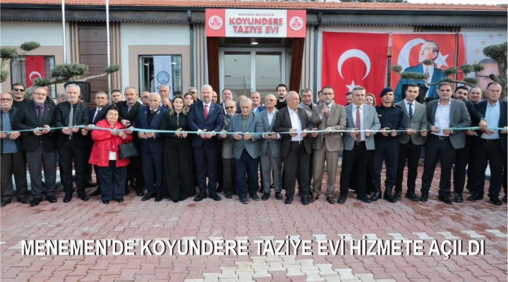 MENEMEN'DE KOYUNDERE TAZİYE EVİ HİZMETE AÇILDI