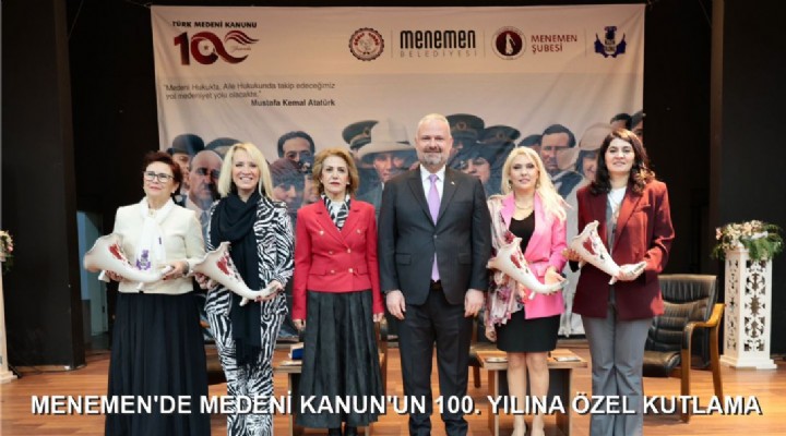 MENEMEN'DE MEDENİ KANUN'UN 100. YILINA ÖZEL KUTLAMA