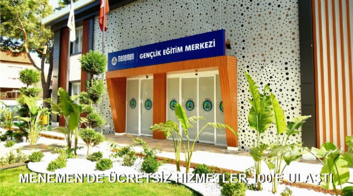 MENEMEN'DE ÜCRETSİZ HİZMETLER 100'E ULAŞTI