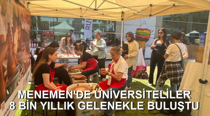 MENEMEN'DE ÜNİVERSİTELİLER 8 BİN YILLIK GELENEKLE BULUŞTU