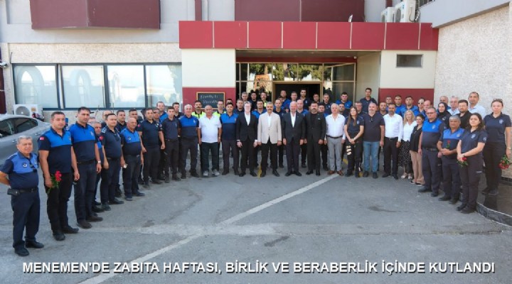 MENEMEN'DE ZABITA HAFTASI, BİRLİK VE BERABERLİK İÇİNDE KUTLANDI