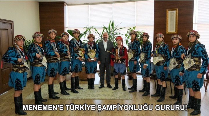 MENEMEN'E TÜRKİYE ŞAMPİYONLUĞU GURURU!