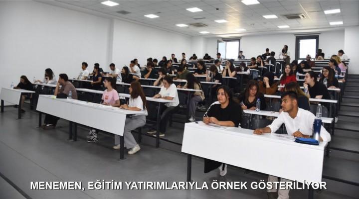 MENEMEN, EĞİTİM YATIRIMLARIYLA ÖRNEK GÖSTERİLİYOR