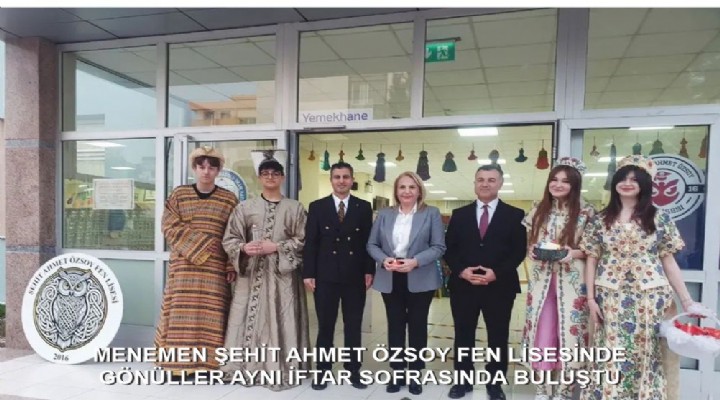 MENEMEN ŞEHİT AHMET ÖZSOY FEN LİSESİNDE GÖNÜLLER AYNI İFTAR SOFRASINDA BULUŞTU