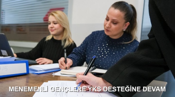 MENEMENLİ GENÇLERE YKS DESTEĞİNE DEVAM