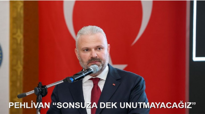 PEHLİVAN SONSUZA DEK UNUTMAYACAĞIZ
