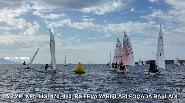 TYF YELKEN LİGİ 470, 420, RS FEVA YARIŞLARI FOÇADA BAŞLADI