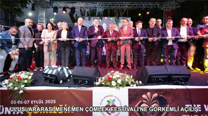 ULUSLARARASI MENEMEN ÇÖMLEK FESTİVALİ'NE GÖRKEMLİ AÇILIŞ