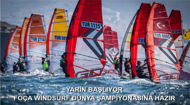 YARIN BAŞLIYOR FOÇA WİNDSURF DÜNYA ŞAMPİYONASINA HAZIR