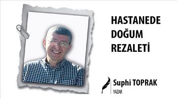 HASTANEDE DOĞUM REZALETİ