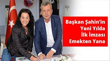 Başkan Şahin´in ilk imzası emekten yana?