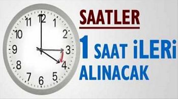 Saatler ileri alınacak 