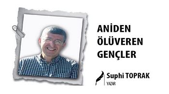 ANİDEN ÖLÜVEREN GENÇLER