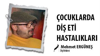 ÇOCUKLARDA DİŞ ETİ HASTALIKLARI