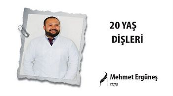  20 YAŞ DİŞLERİ
