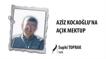 AZİZ KOCAOĞLU´NA AÇIK MEKTUP