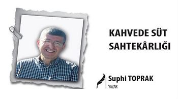 KAHVEDE SÜT SAHTEKÃ‚RLIĞI