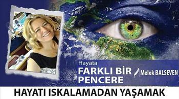 HAYATI ISKALAMADAN YAŞAMAK