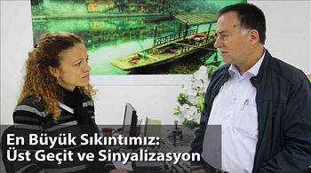 En Büyük Sıkıntımız:  Üst Geçit ve Sinyalizasyon