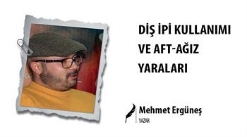 DİŞ İPİ KULLANIMI VE AFT-AĞIZ YARALARI