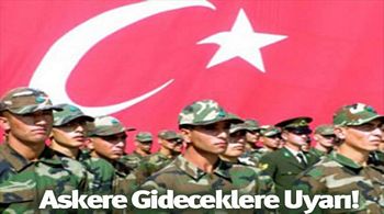 Askere Gideceklere Uyarı!