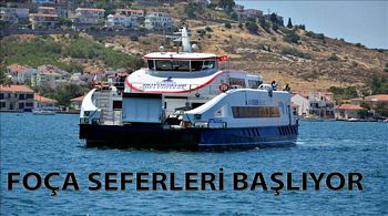 Foça seferleri başlıyor 