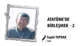 ATATÜRK´DE BİRLEŞMEK - 2 