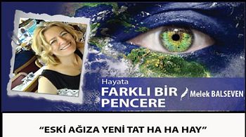 ?ESKİ AĞIZA YENİ TAT HA HA HAY?