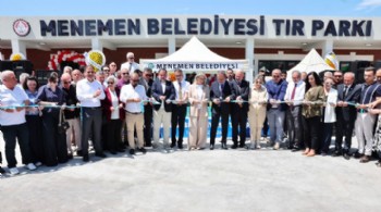 MENEMEN BELEDİYESİ’NİN100 ARAÇ KAPASİTELİ TIR PARKI TÖRENLE HİZMETE AÇILDI