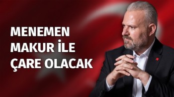 MENEMEN MAKUR İLE ÇARE OLACAK