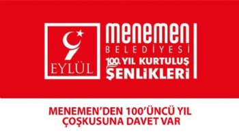 MENEMEN’DEN 100’ÜNCÜ YIL ÇOŞKUSUNA DAVET VAR